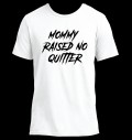 Mommy Raised No Quitter T-Shirt за хранителни режими