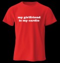 T-Shirt - My Girlfriend is my Cardio за хранителни режими