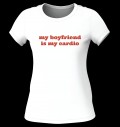 T-Shirt - My Boyfriend is my Cardio за хранителни режими
